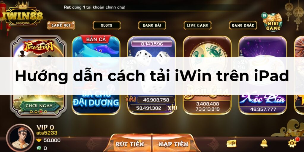 Hướng dẫn cách tải iWin trên iPad cực kỳ đơn giản